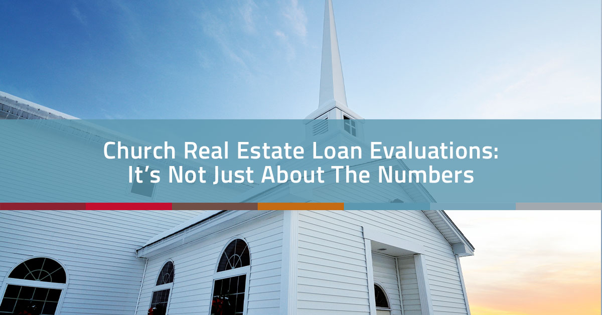 Church Real Estate Loan Evaluations: It's Not Just About the Numbers | Church Realty