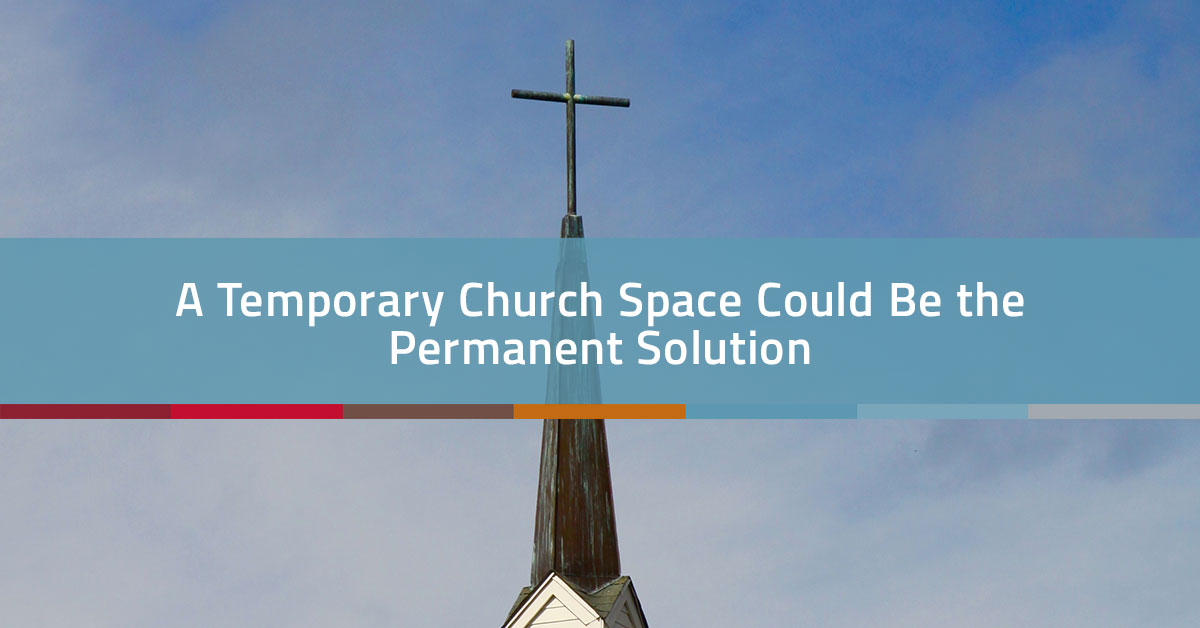 Temporary Church Space Could be the Permanent Solution | Church Realty